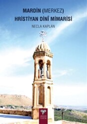 Mardin Merkez Hristiyan Dini Mimarisi - Arkeoloji ve Sanat Yayınları