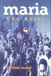 Maria Göç Acısı - Belge Yayınları