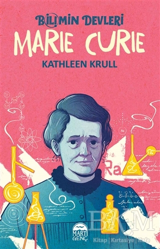 Marie Curie - Bilimin Devleri - Martı Genç Yayınları