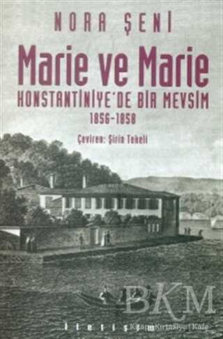 Marie ve Marie: Konstantiniye`de Bir Mevsim 1856-1858