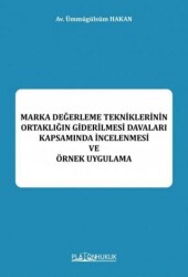 Marka Değerleme Tekniklerinin Ortaklığın Giderilmesi Davaları Kapsamında İncelenmesi ve Örnek Uygula - Platon Hukuk