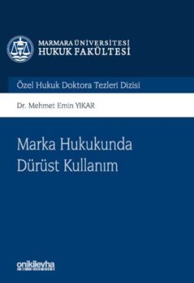 Marka Hukukunda Dürüst Kullanım Marmara Üniversitesi Hukuk Fakültesi Özel Hukuk Doktora Tezleri Dizi - 1