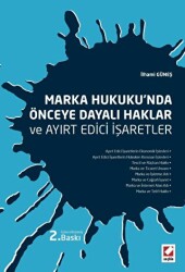 Marka Hukuku`nda Önceye Dayalı Haklar ve Ayırt Edici İşaretler - Seçkin Yayıncılık