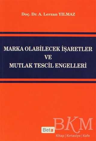 Marka Olabilecek İşaretler ve Mutlak Tescil Engelleri - Beta Yayınevi