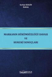 Markanın Hükümsüzlüğü Davası ve Hukuki Sonuçları - Platon Hukuk