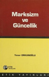Marksizm ve Güncellik - Etik Yayınları