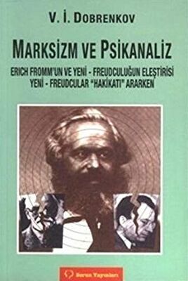 Marksizm ve Psikoanaliz Erich Fromm’un ve Yeni - Freudçuluğun Eleştirisi