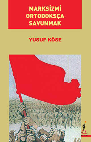 Marksizmi Ortodoksça Savunmak - El Yayınları