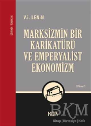 MARKSİZMİN BİR KARİKATÜRÜ VE EMPERYALİST EKONOMİZM - Kor Kitap