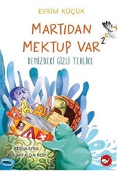Martıdan Mektup Var 2 - Denizdeki Gizli Tehlike - Beyaz Balina Yayınları