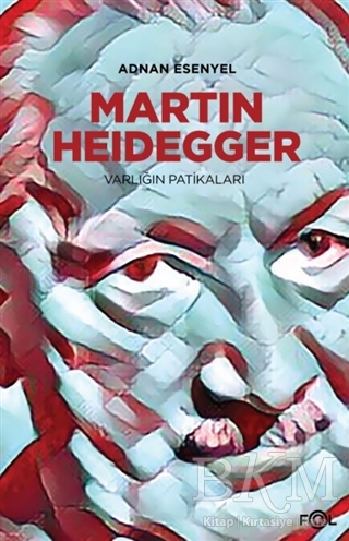Martin Heidegger - Varlığın Patikaları - Fol Kitap