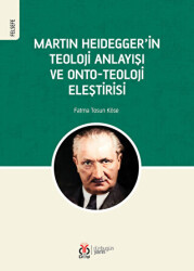Martin Heidegger`in Teoloji Anlayışı ve Onto-Teoloji Eleştirisi - DBY Yayınları