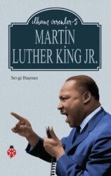 Martin Luther King Jr. - İlham Verenler 5 - Uğurböceği Yayınları