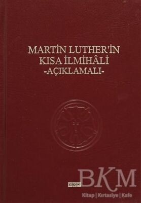 Martin Luther`in Kısa İlmihali - Açıklamalı - 1