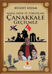 Masal Dede ve Torunları Çanakkale Geçilmez - Morena Yayınevi
