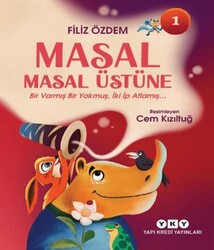 Masal Masal Üstüne 1 - Bir Varmış Bir Yokmuş, İki İp Atlamış - Yapı Kredi Yayınları