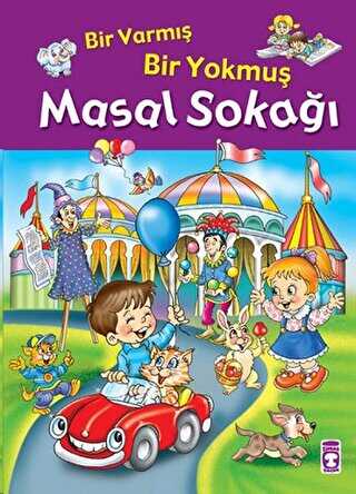 Masal Sokağı- Bir Varmış Bir Yokmuş - Timaş Çocuk