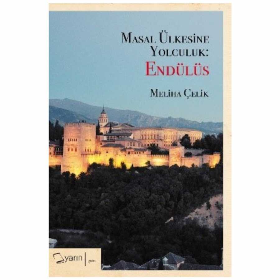 Masal Ülkesine Yolculuk: Endülüs - Yarın Yayınları