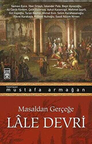 Masaldan Gerçeğe Lale Devri - Timaş Tarih