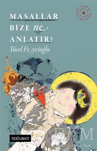 Masallar Bize Ne Anlatır? - Doğu Batı Yayınları