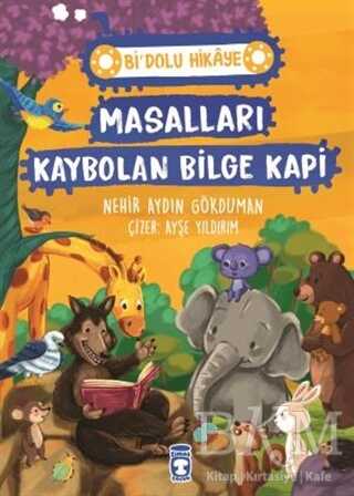 Masalları Kaybolan Bilge Kapi - Bi` Dolu Hikaye - Timaş Çocuk