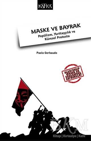 Maske ve Bayrak: Popülizm, Yurttaşçılık ve Küresel Protesto - Kafka Kitap