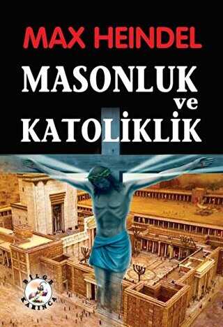 Masonluk ve Katoliklik - Bilge Karınca Yayınları
