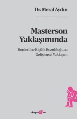 Masterson Yaklaşımında Borderline Kişilik Bozukluğuna Gelişimsel Yaklaşım - 1