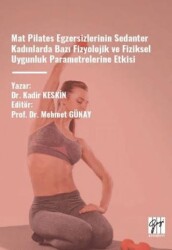 Mat Pilates Egzersizlerinin Sedanter Kadınlarda Bazı Fizyolojik Ve Fiziksel Uygunluk Parametrelerine - Gazi Kitabevi