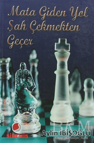 Mata Giden Yol Şah Çekmekten Geçer - Sinemis Yayınları
