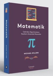 Matematik: Cebirden Algoritmalara: Sayıların Arasında Maceralar - Literatür Hayat