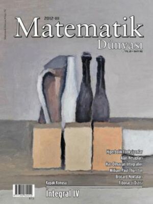 Matematik Dünyası Dergisi Sayı:92 Yıl:2012 - III - 1