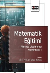 Matematik Eğitimi Alanında Uluslararası Araştırmalar I - Eğitim Yayınevi - Bilimsel Eserler