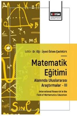 Matematik Eğitimi Alanında Uluslararası Araştırmalar – III - 1