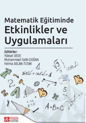 Matematik Eğitiminde Etkinlikler ve Uygulamaları - Pegem Akademi Yayıncılık
