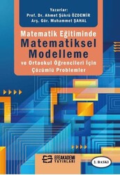 Matematik Eğitiminde Matematiksel Modelleme ve Ortaokul Öğrencileri İçin Çözümlü Problemler - Efe Akademi Yayınları