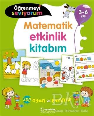 Matematik Etkinlik Kitabım - Öğrenmeyi Seviyorum 3-6 Yaş - Uçanbalık Yayıncılık
