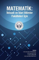 Matematik: İktisadi ve İdari Bilimler Fakülteleri İçin - İstanbul Gelişim Üniversitesi Yayınları