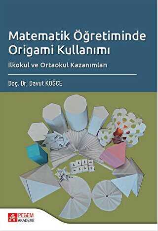 Matematik Öğretiminde Origami Kullanımı - Pegem Akademi Yayıncılık