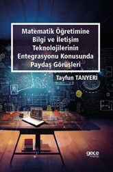 Matematik Öğretimine Bilgi ve İletişim Teknolojilerinin Entegrasyonu Konusunda Paydaş Görüşleri - Gece Kitaplığı