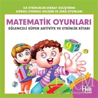 Matematik Oyunları - Eğlenceli Süper Aktivite ve Etkinlik Kitabı - Halk Kitabevi