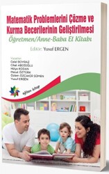 Matematik Problemlerini Çözme ve Kurma Becerilerinin Geliştirilmesi: Öğretmen - Anne-Baba El Kitabı - Eğiten Kitap