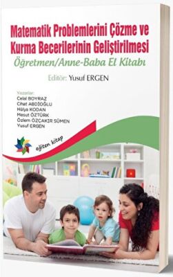 Matematik Problemlerini Çözme ve Kurma Becerilerinin Geliştirilmesi: Öğretmen - Anne-Baba El Kitabı - 1