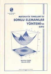 Matematik Temelleri ile Sonlu Elemanlar Yönetimi`ne Giriş - Sakarya Üniversitesi Kültür Yayınları