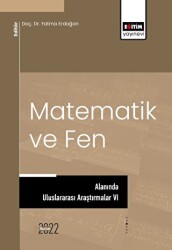 Matematik Ve Fen Alanında Uluslararası Araştırmalar VI - Eğitim Yayınevi - Bilimsel Eserler