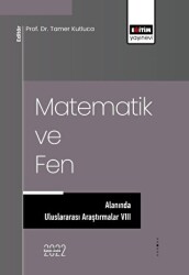Matematik ve Fen Alanında Uluslararası Araştırmalar VIII - Eğitim Yayınevi - Bilimsel Eserler
