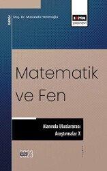 Matematik ve Fen Alanında Uluslararası Araştırmalar X - Eğitim Yayınevi - Bilimsel Eserler