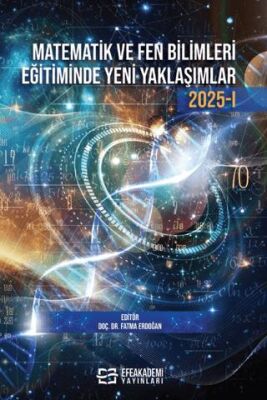 Matematik ve Fen Bilimleri Eğitiminde Yeni Yaklaşımlar 2025-I - 1