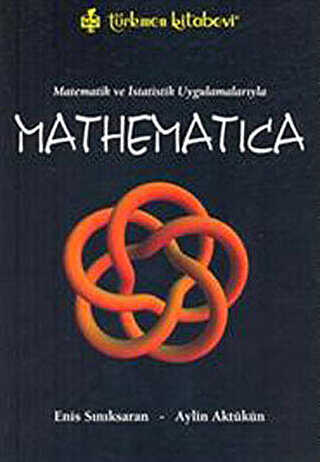 Matematik ve İstatistik Uygulamalarıyla Mathematica - Türkmen Kitabevi
