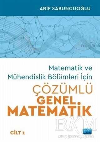 Matematik ve Mühendislik Bölümleri İçin Çözümlü Genel Matematik Cilt 1 - Nobel Akademik Yayıncılık